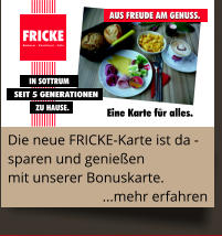 Die neue FRICKE-Karte ist da - sparen und genießen mit unserer Bonuskarte. ...mehr erfahren