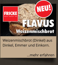 Weizenmischbrot (Dinkel) aus Dinkel, Emmer und Einkorn.  ...mehr erfahren  FLAVUS Weizenmischbrot  NEU!
